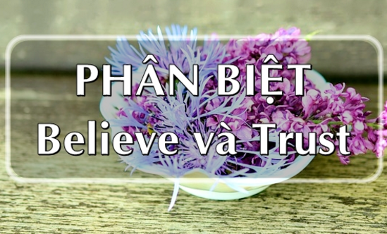 Cách dùng believe và trust